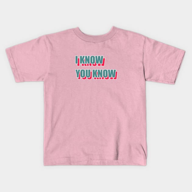 know Kids T-Shirt by ichsan_maulana22